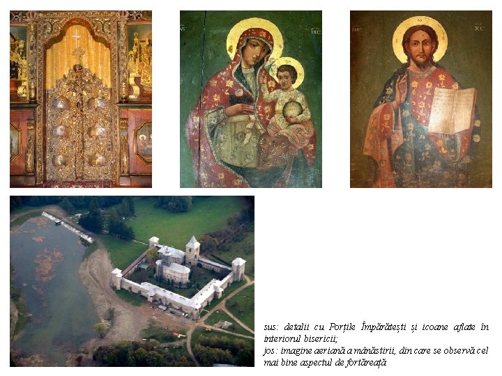 sus: detalii cu Porțile Împărătești și icoane aflate în interiorul bisericii; jos: imagine aeriană