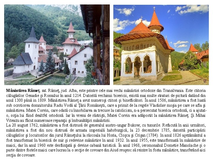 Mânăstirea Râmeț, sat. Râmeț, jud. Alba, este printre cele mai vechi mânăstiri ortodoxe din