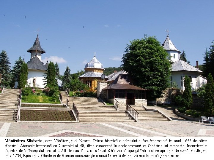 Mânăstirea Sihăstria, com Vânători, jud. Neamț. Prima biserică a schitului a fost întemeiată în