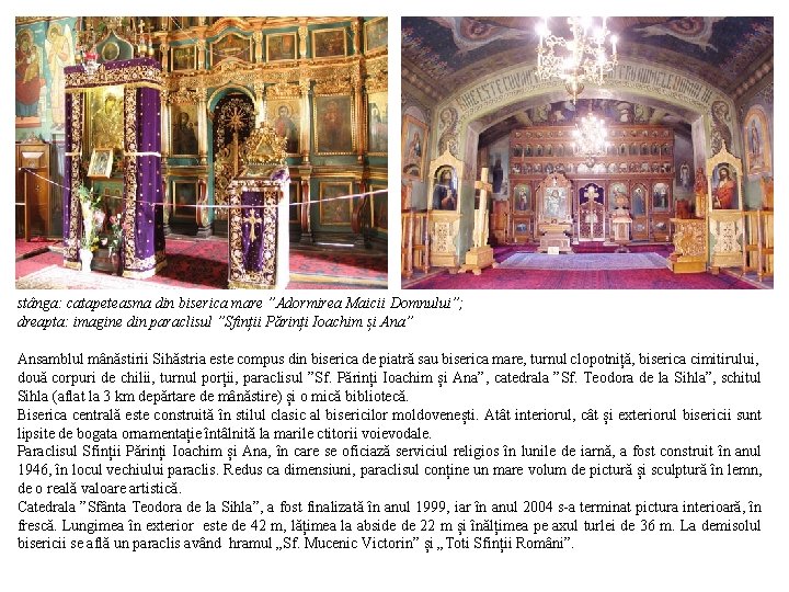 stânga: catapeteasma din biserica mare ”Adormirea Maicii Domnului”; dreapta: imagine din paraclisul ”Sfinții Părinți