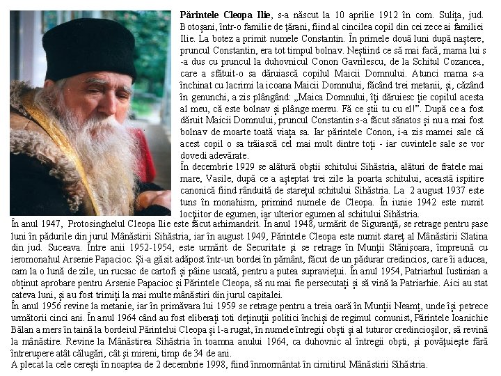 Părintele Cleopa Ilie, s-a născut la 10 aprilie 1912 în com. Sulița, jud. Botoșani,
