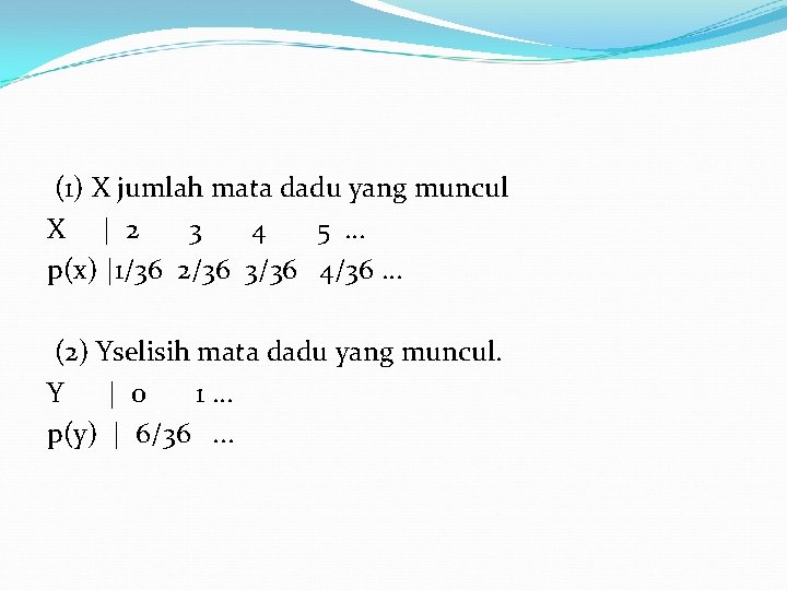 (1) X jumlah mata dadu yang muncul X | 2 3 4 5. .