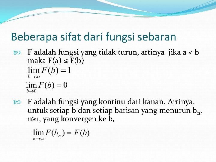 Beberapa sifat dari fungsi sebaran F adalah fungsi yang tidak turun, artinya jika a
