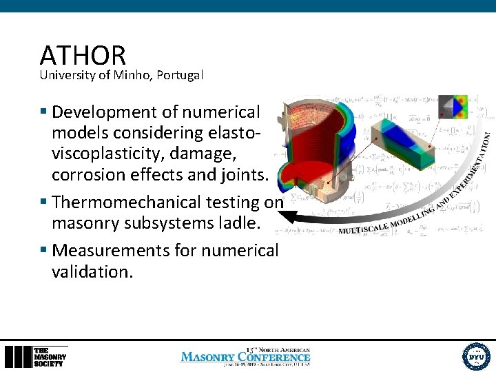 ATHOR University of Minho, Portugal § Development of numerical models considering elastoviscoplasticity, damage, corrosion