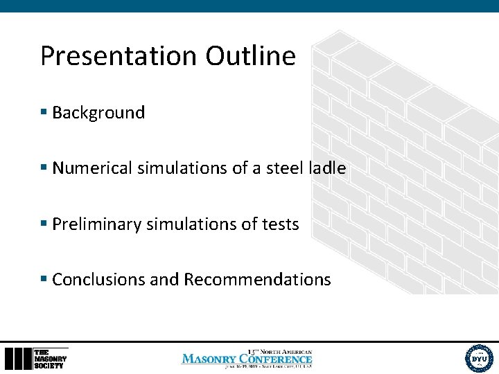 Presentation Outline § Background § Numerical simulations of a steel ladle § Preliminary simulations