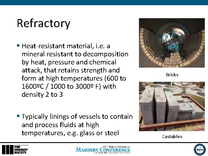 Refractory § Heat-resistant material, i. e. a mineral resistant to decomposition by heat, pressure