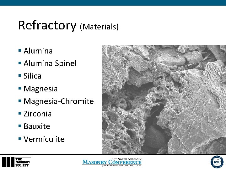 Refractory (Materials) § Alumina Spinel § Silica § Magnesia-Chromite § Zirconia § Bauxite §