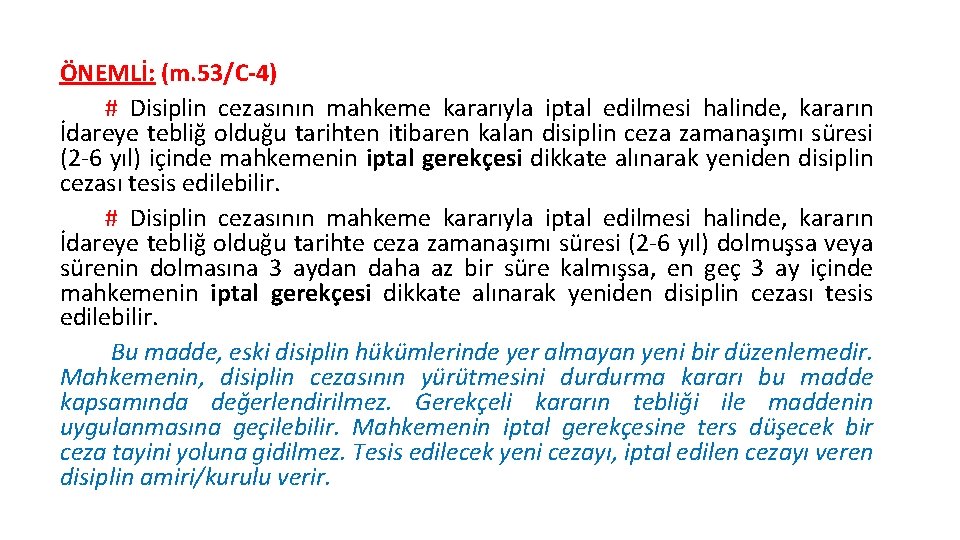 ÖNEMLİ: (m. 53/C-4) # Disiplin cezasının mahkeme kararıyla iptal edilmesi halinde, kararın İdareye tebliğ