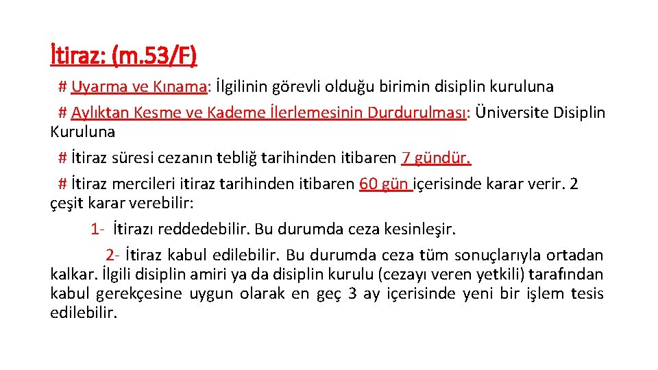 İtiraz: (m. 53/F) # Uyarma ve Kınama: İlgilinin görevli olduğu birimin disiplin kuruluna #