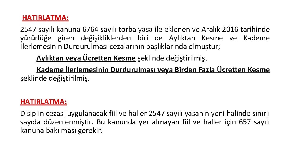 HATIRLATMA: 2547 sayılı kanuna 6764 sayılı torba yasa ile eklenen ve Aralık 2016 tarihinde