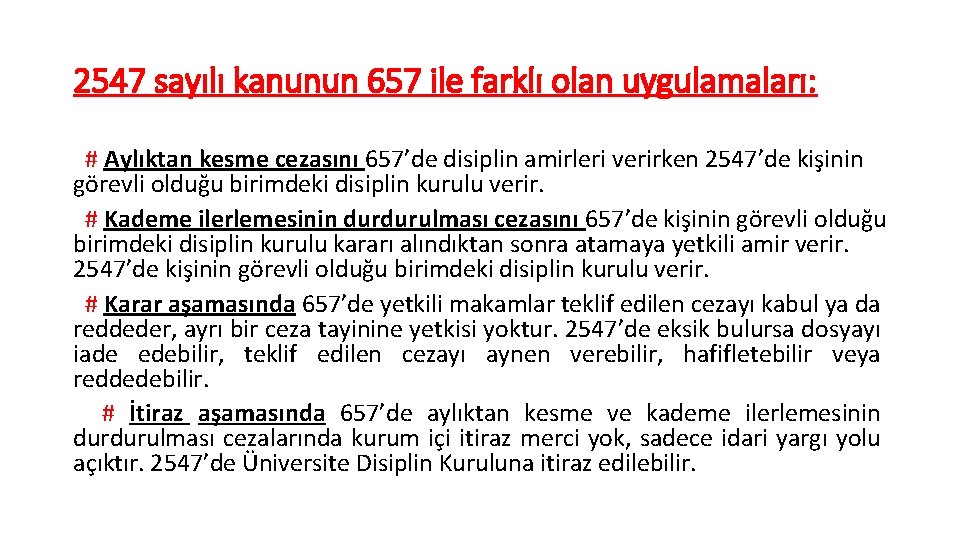 2547 sayılı kanunun 657 ile farklı olan uygulamaları: # Aylıktan kesme cezasını 657’de disiplin