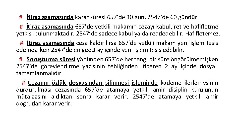 # İtiraz aşamasında karar süresi 657’de 30 gün, 2547’de 60 gündür. # İtiraz aşamasında