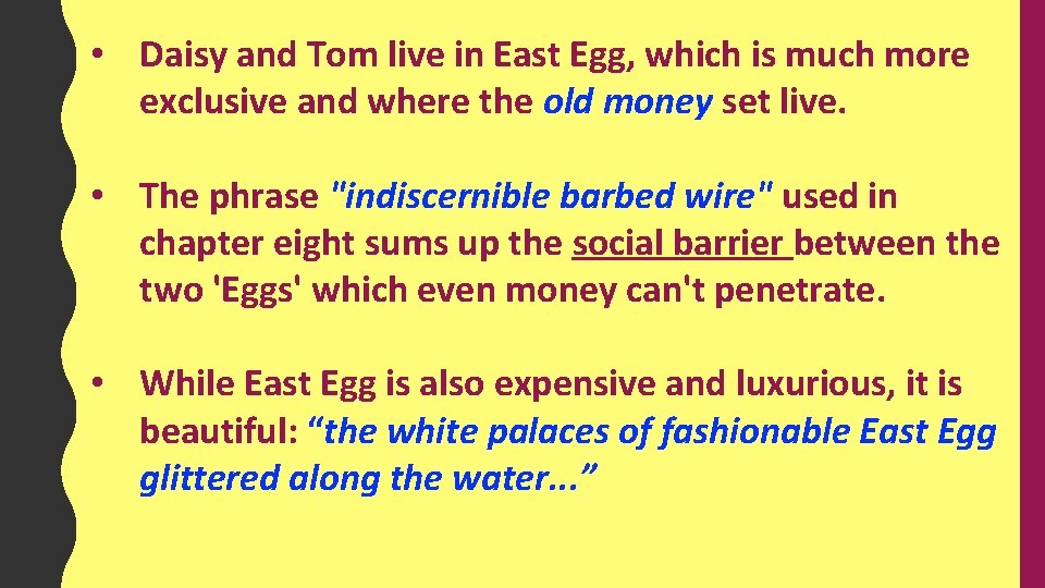  • Daisy and Tom live in East Egg, which is much more exclusive