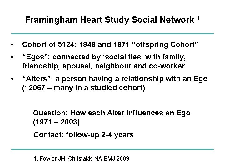 Framingham Heart Study Social Network 1 • Cohort of 5124: 1948 and 1971 “offspring