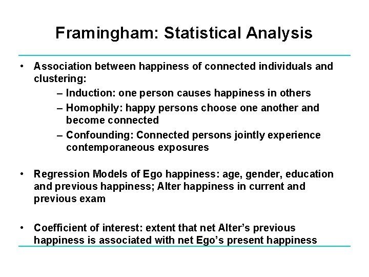 Framingham: Statistical Analysis • Association between happiness of connected individuals and clustering: – Induction: