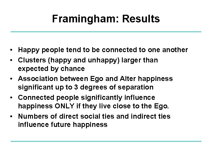 Framingham: Results • Happy people tend to be connected to one another • Clusters