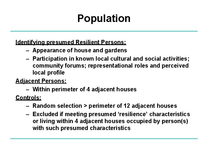 Population Identifying presumed Resilient Persons: – Appearance of house and gardens – Participation in