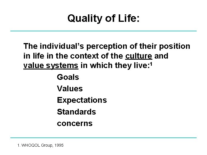 Quality of Life: The individual’s perception of their position in life in the context