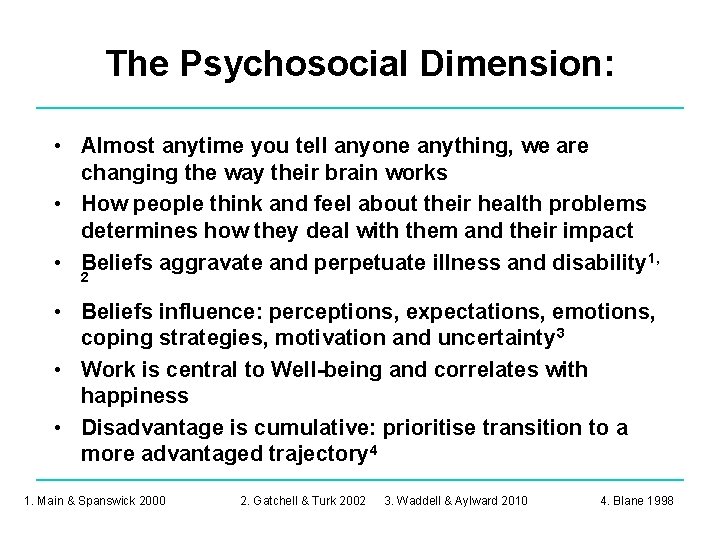 The Psychosocial Dimension: • Almost anytime you tell anyone anything, we are changing the