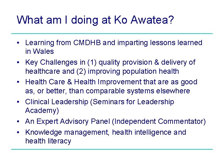 What am I doing at Ko Awatea? • Learning from CMDHB and imparting lessons