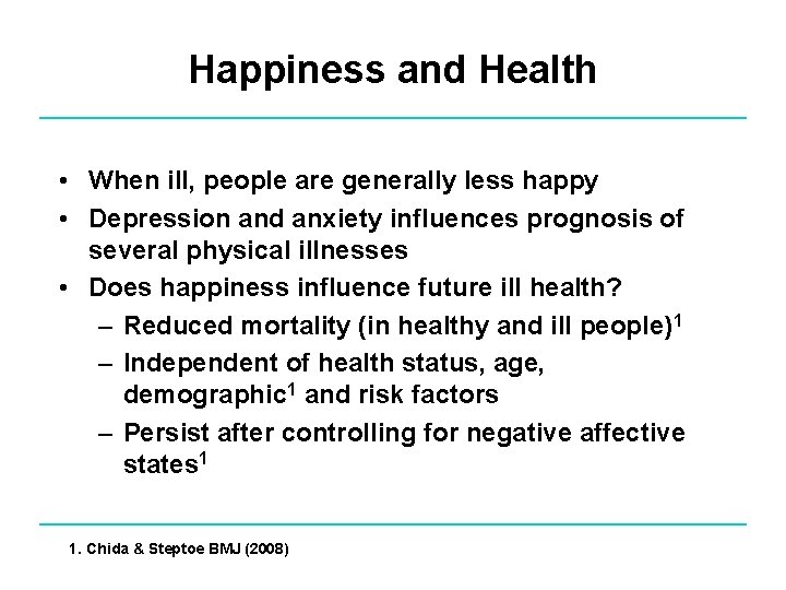 Happiness and Health • When ill, people are generally less happy • Depression and