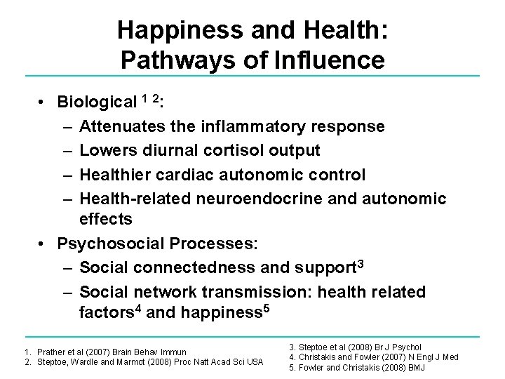 Happiness and Health: Pathways of Influence • Biological 1 2: – Attenuates the inflammatory