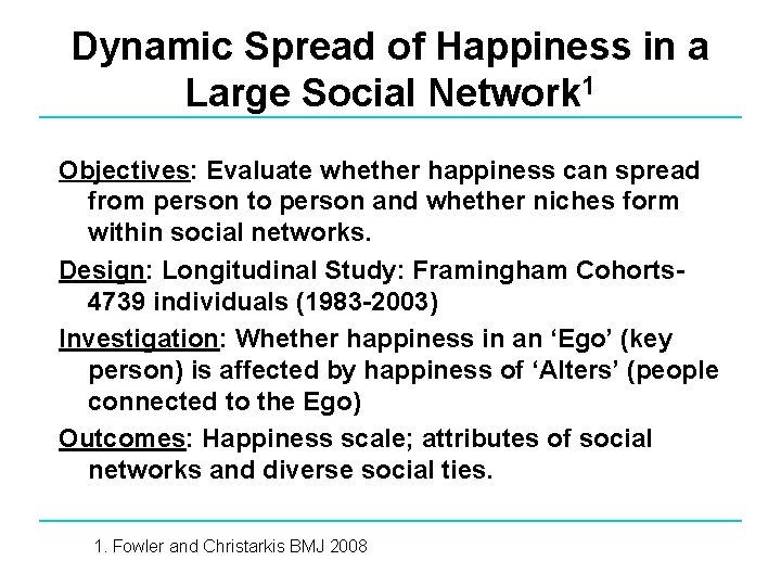 Dynamic Spread of Happiness in a Large Social Network 1 Objectives: Evaluate whether happiness