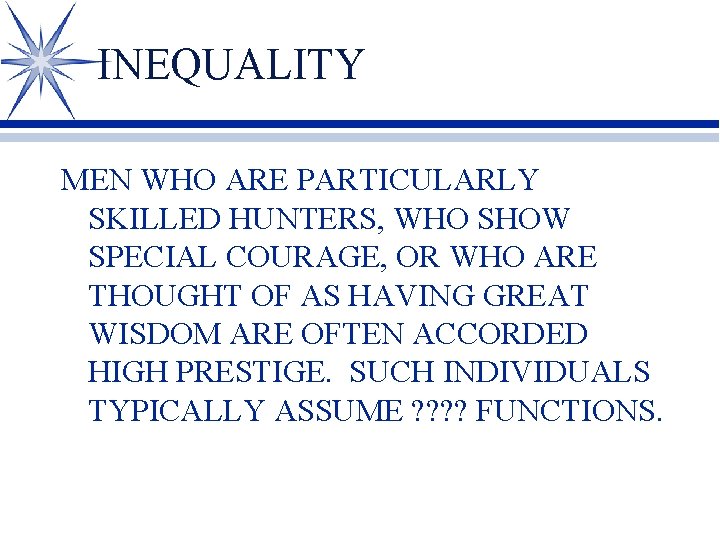 INEQUALITY MEN WHO ARE PARTICULARLY SKILLED HUNTERS, WHO SHOW SPECIAL COURAGE, OR WHO ARE