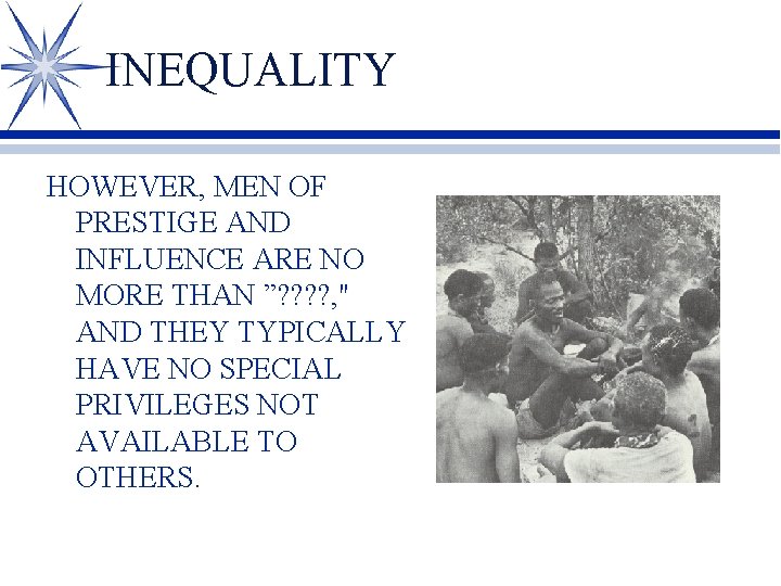 INEQUALITY HOWEVER, MEN OF PRESTIGE AND INFLUENCE ARE NO MORE THAN ”? ? ,