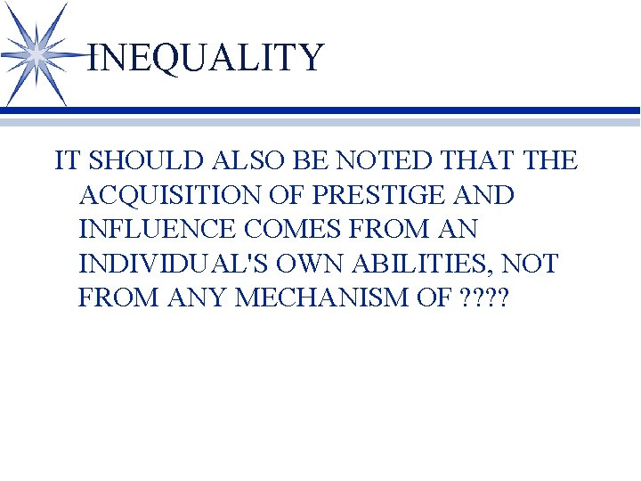 INEQUALITY IT SHOULD ALSO BE NOTED THAT THE ACQUISITION OF PRESTIGE AND INFLUENCE COMES