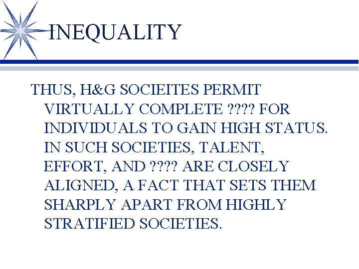 INEQUALITY THUS, H&G SOCIEITES PERMIT VIRTUALLY COMPLETE ? ? FOR INDIVIDUALS TO GAIN HIGH