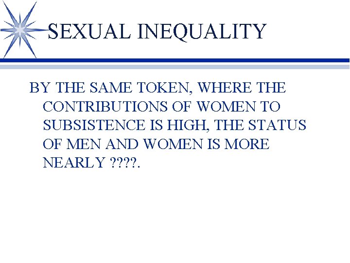 SEXUAL INEQUALITY BY THE SAME TOKEN, WHERE THE CONTRIBUTIONS OF WOMEN TO SUBSISTENCE IS