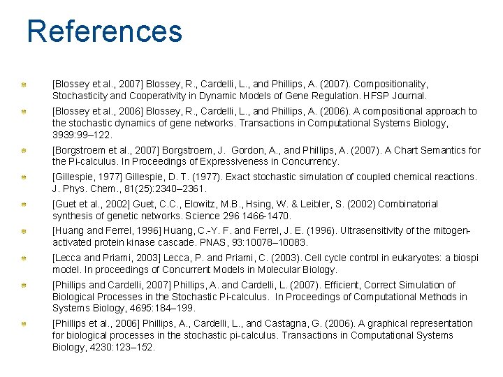 References [Blossey et al. , 2007] Blossey, R. , Cardelli, L. , and Phillips,
