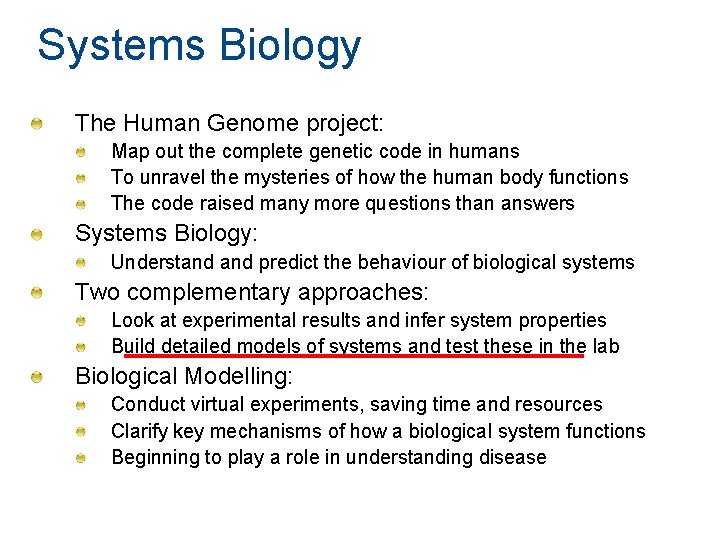 Systems Biology The Human Genome project: Map out the complete genetic code in humans Systems Biology The Human Genome project: Map out the complete genetic code in humans