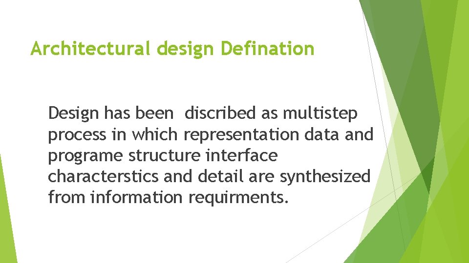 Architectural design Defination Design has been discribed as multistep process in which representation data