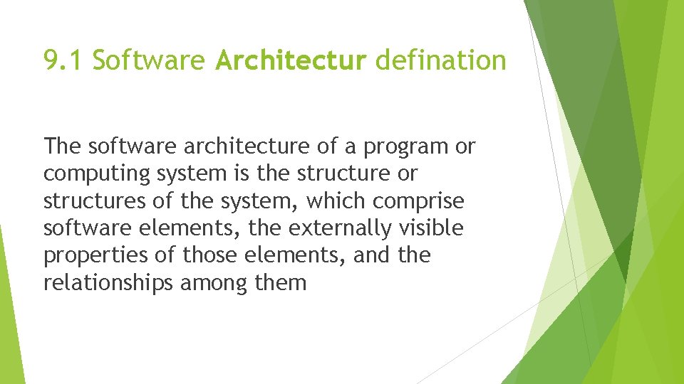 9. 1 Software Architectur defination The software architecture of a program or computing system