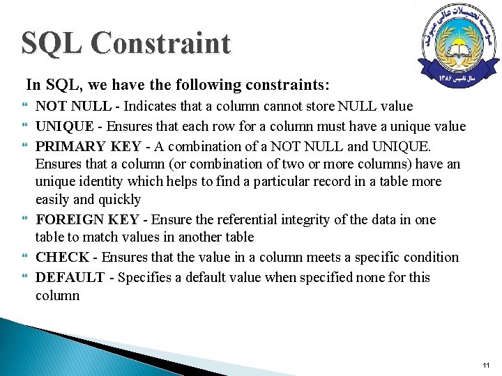 SQL Constraint In SQL, we have the following constraints: NOT NULL - Indicates that SQL Constraint In SQL, we have the following constraints: NOT NULL - Indicates that