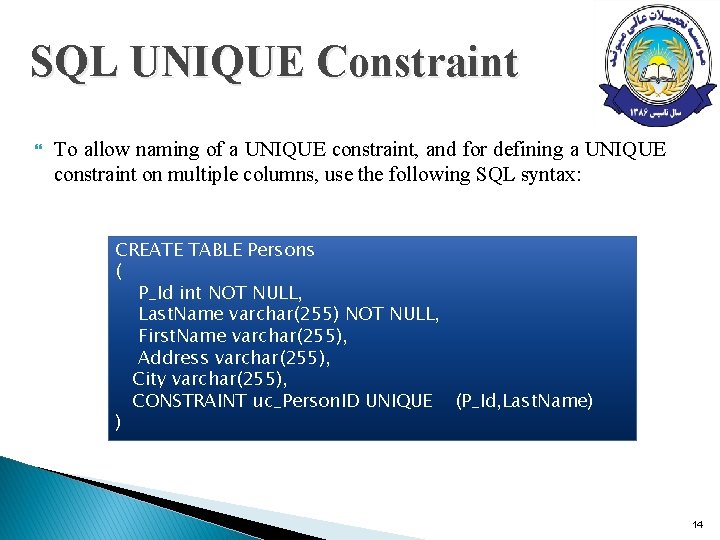 SQL UNIQUE Constraint To allow naming of a UNIQUE constraint, and for defining a SQL UNIQUE Constraint To allow naming of a UNIQUE constraint, and for defining a