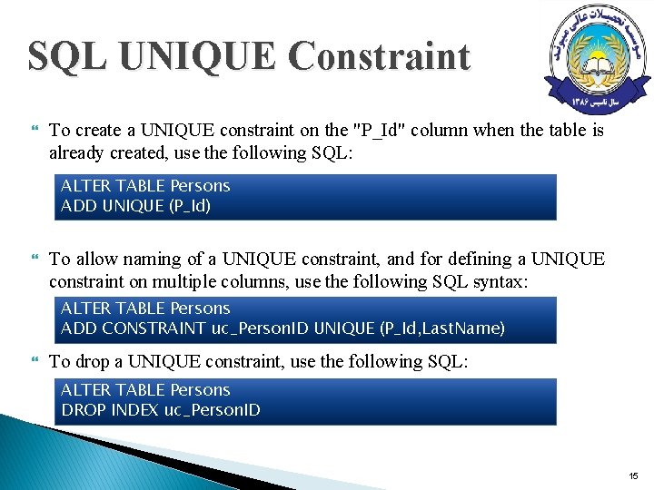 SQL UNIQUE Constraint To create a UNIQUE constraint on the "P_Id" column when the SQL UNIQUE Constraint To create a UNIQUE constraint on the "P_Id" column when the