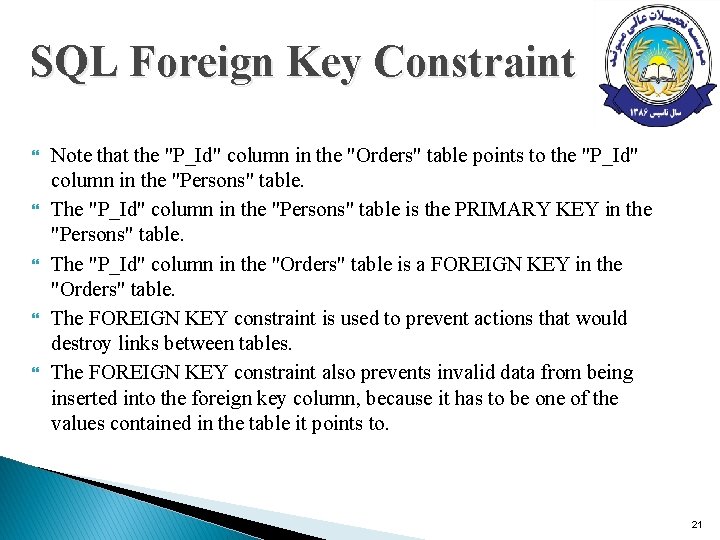 SQL Foreign Key Constraint Note that the "P_Id" column in the "Orders" table points SQL Foreign Key Constraint Note that the "P_Id" column in the "Orders" table points