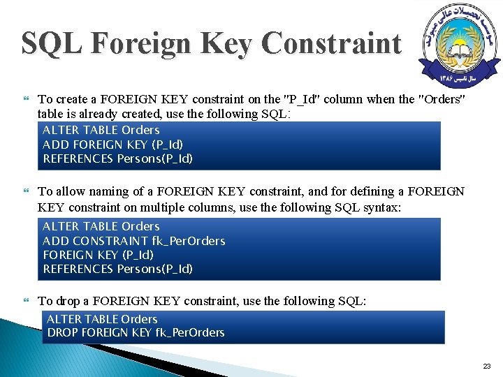 SQL Foreign Key Constraint To create a FOREIGN KEY constraint on the "P_Id" column SQL Foreign Key Constraint To create a FOREIGN KEY constraint on the "P_Id" column