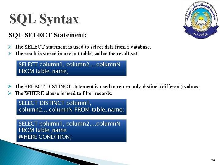 SQL Syntax SQL SELECT Statement: Ø The SELECT statement is used to select data SQL Syntax SQL SELECT Statement: Ø The SELECT statement is used to select data