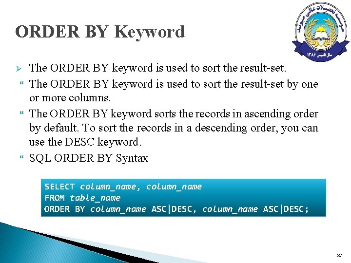 ORDER BY Keyword Ø The ORDER BY keyword is used to sort the result-set ORDER BY Keyword Ø The ORDER BY keyword is used to sort the result-set