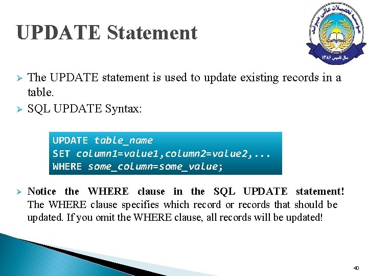 UPDATE Statement Ø Ø The UPDATE statement is used to update existing records in UPDATE Statement Ø Ø The UPDATE statement is used to update existing records in