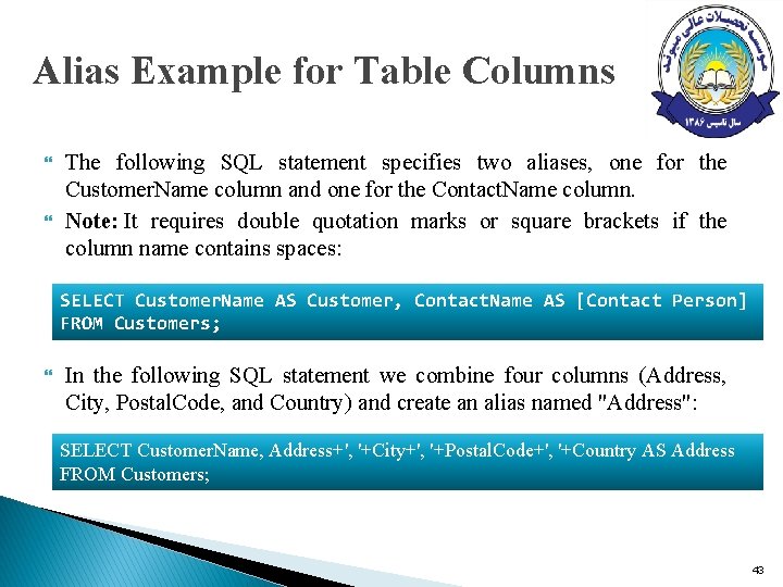 Alias Example for Table Columns The following SQL statement specifies two aliases, one for Alias Example for Table Columns The following SQL statement specifies two aliases, one for