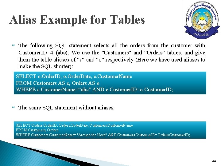 Alias Example for Tables The following SQL statement selects all the orders from the Alias Example for Tables The following SQL statement selects all the orders from the