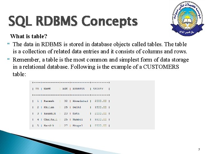 SQL RDBMS Concepts What is table? The data in RDBMS is stored in database SQL RDBMS Concepts What is table? The data in RDBMS is stored in database