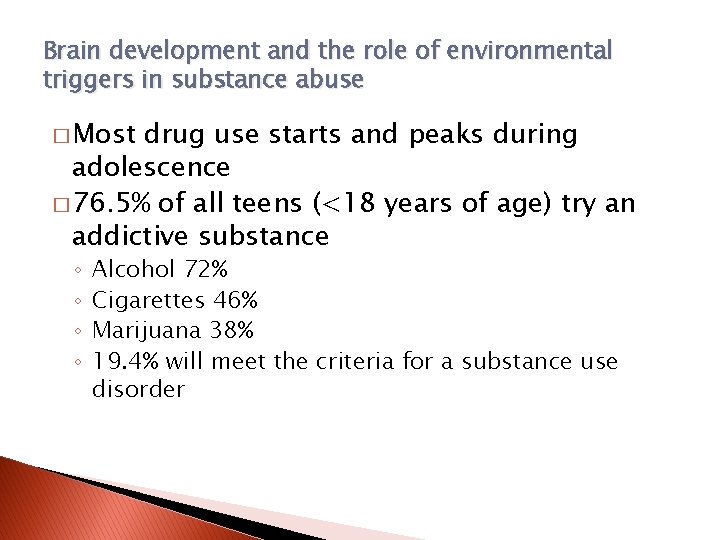 Brain development and the role of environmental triggers in substance abuse � Most drug