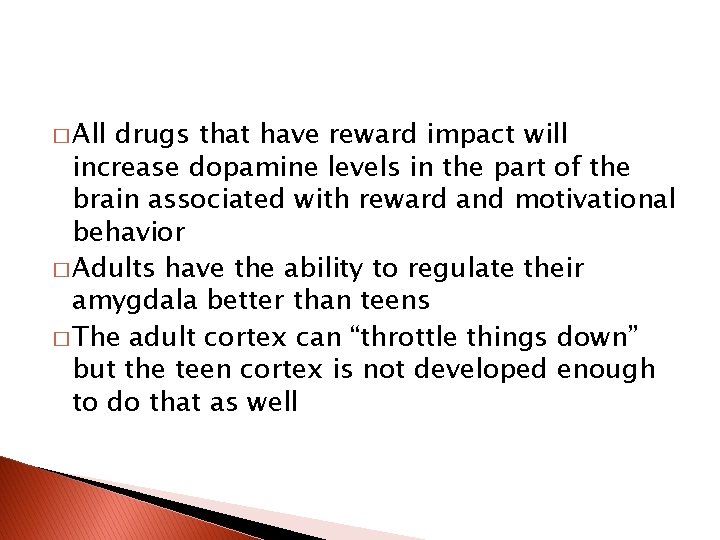 � All drugs that have reward impact will increase dopamine levels in the part