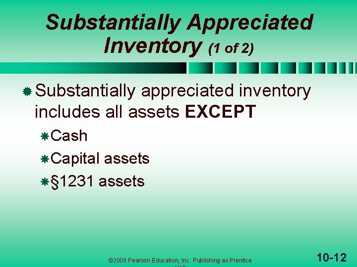Substantially Appreciated Inventory (1 of 2) ® Substantially appreciated inventory includes all assets EXCEPT